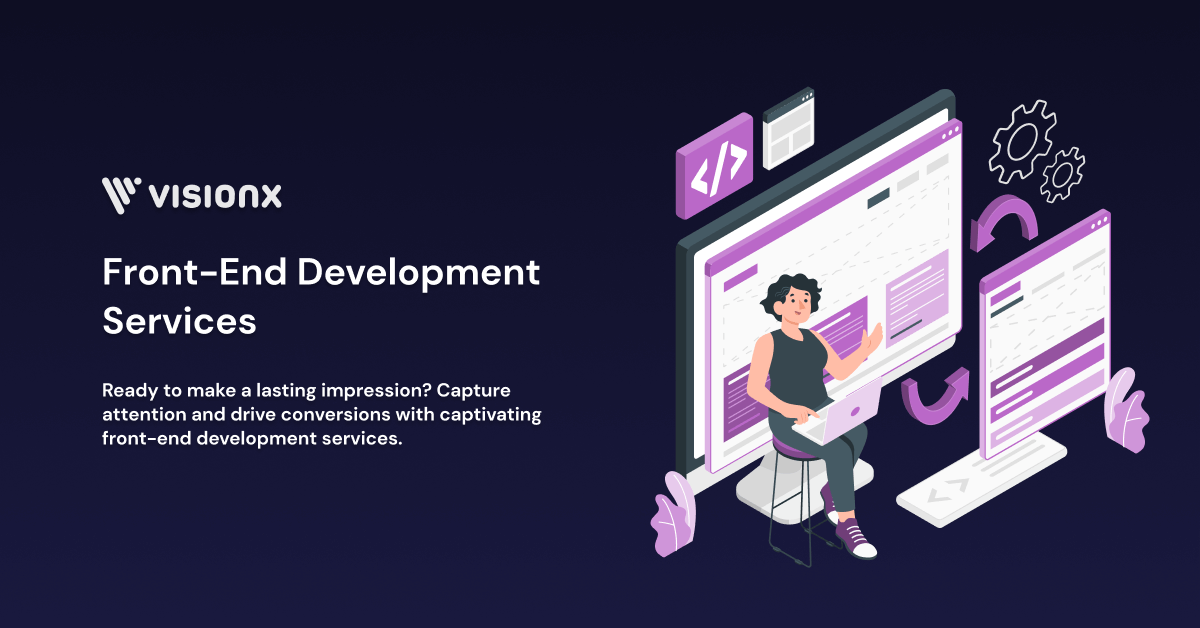 Front-End Development Services - VisionX