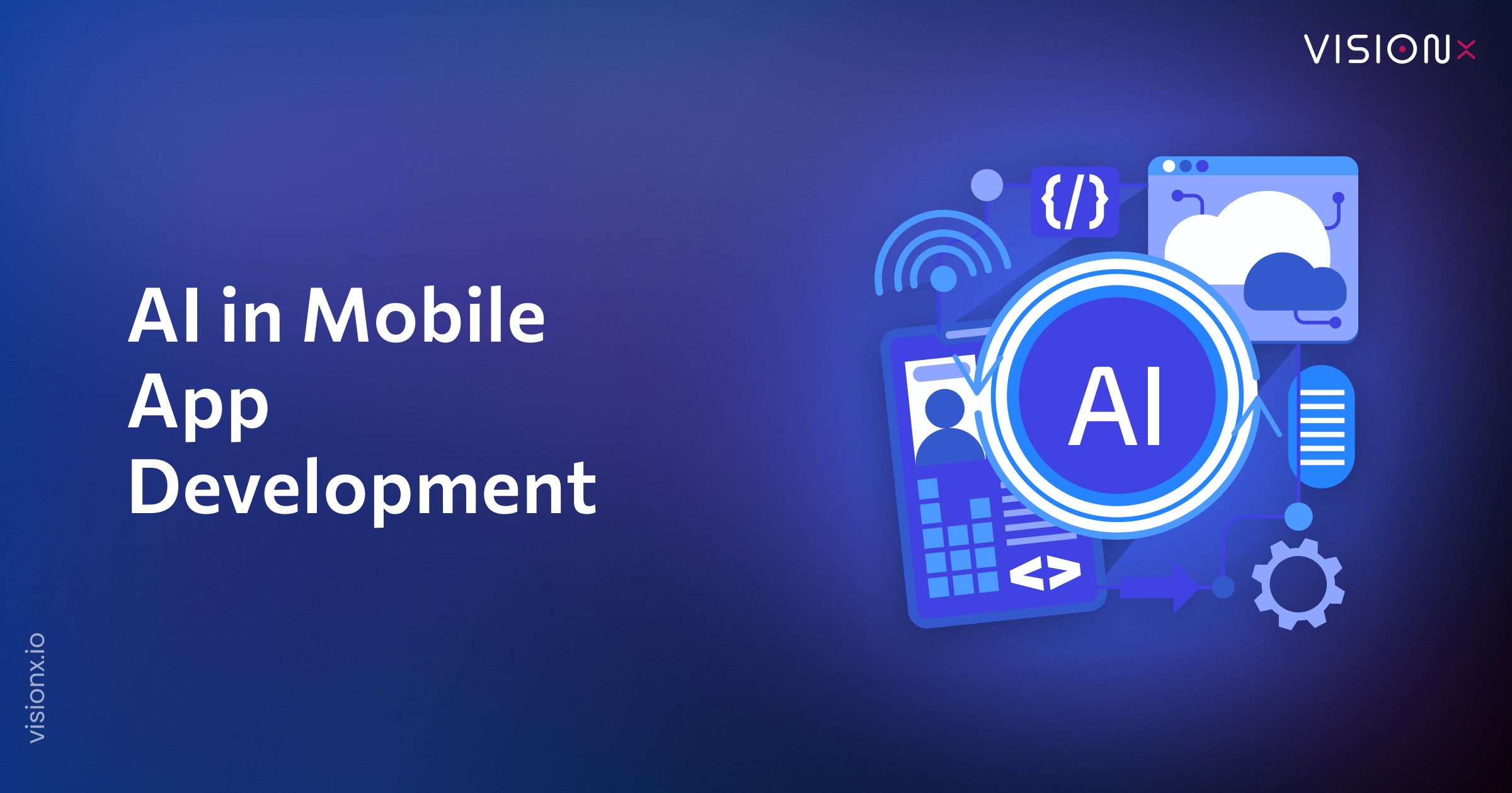 AI in Mobile App Development: Benefits And How to Build an AI App