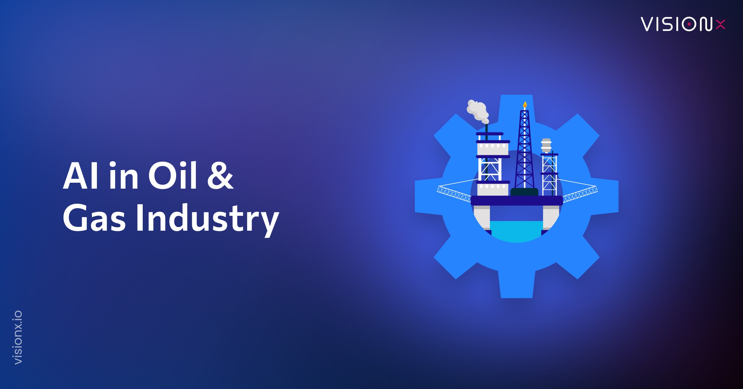 AI in Oil and Gas Industry: Use Cases, Benefits, and Challenges