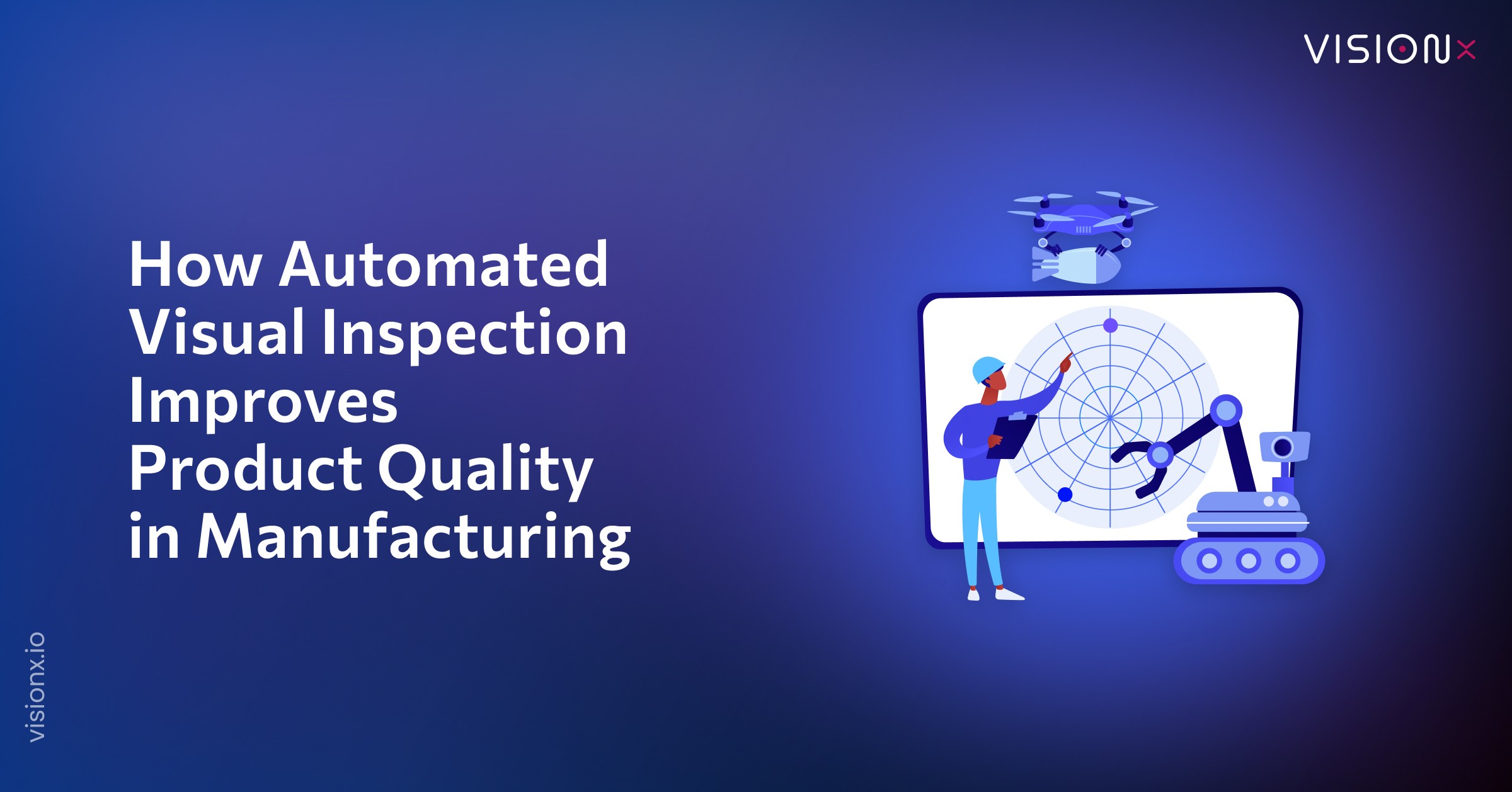 How Automated Visual Inspection Improves Product Quality in Manufacturing