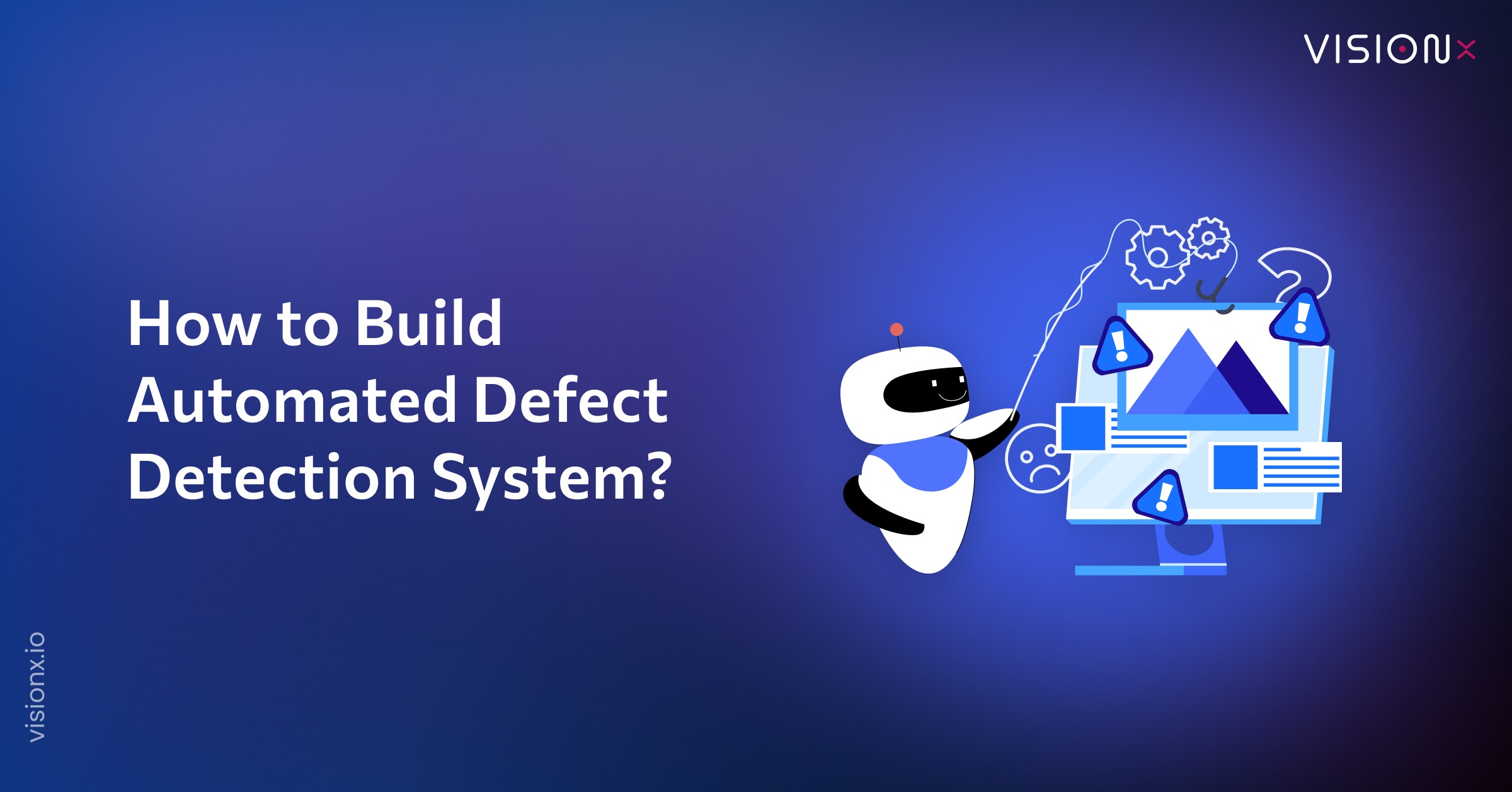 How to Build an Automated Defect Detection System?